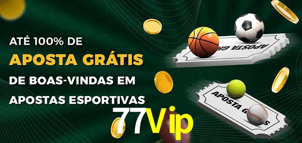 77Vip Ate 100% de Aposta Gratis