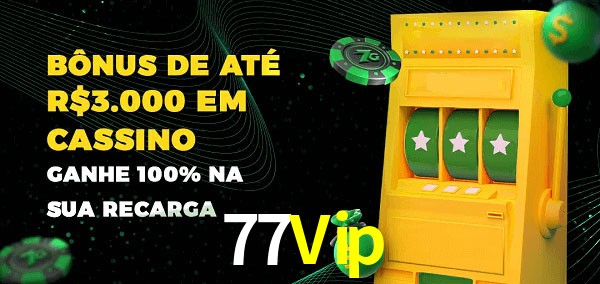 77Vip melhor bônus de depósito